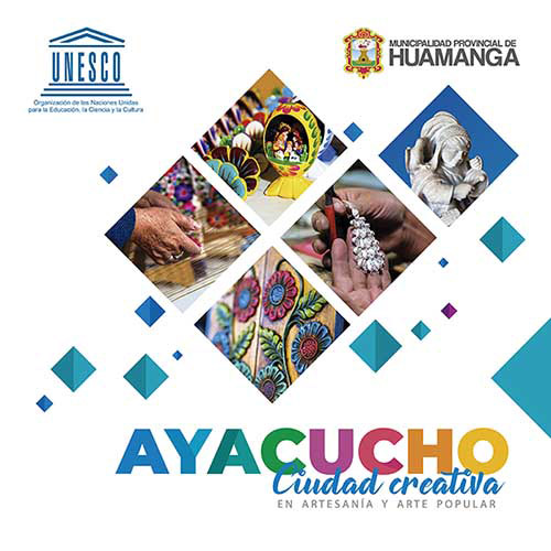 Ayacucho es considerada por la UNESCO como ciudad creativa
